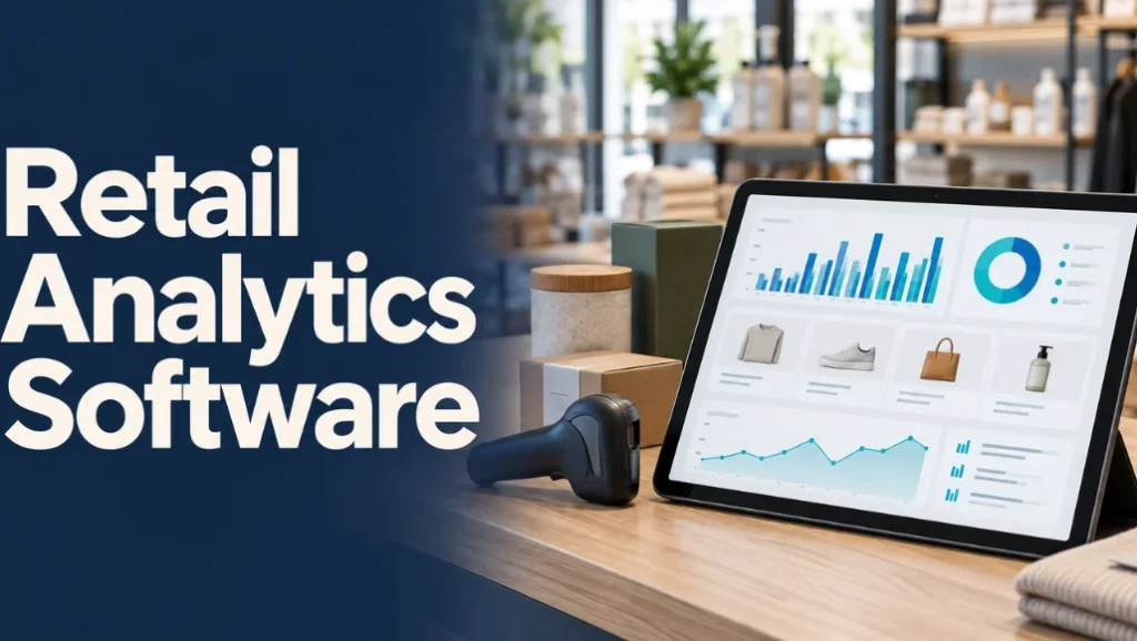 Retail Analytics Software: How U.S. Retailers Can Choose the Right Platform in 2026